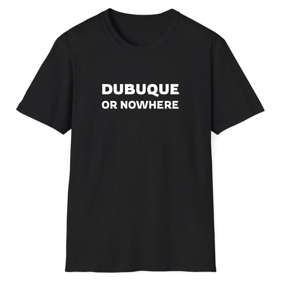 Dubuque OR NOWHERE — Black